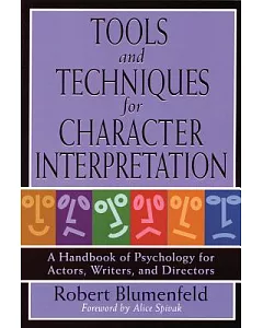 Tools and Techniques For Character Interpretation: A Handbook of Psychology for Actors, Writers, And Directors