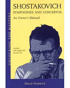 Shostakovich: Symphonies and Concertos: An Owner’s Manual