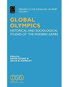 Global Olympics: Historical And Sociological Studies of the Modern Games