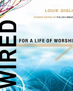 Wired for a Life of Worship: Student Edition of the Air I Breathe