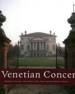 A Venetian Concert: Grand Italian Architecture And Renaissance Music