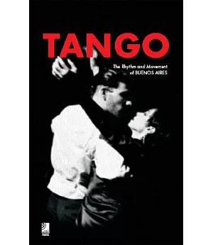 Tango: The Rhythm And Movement of Buenos Aires