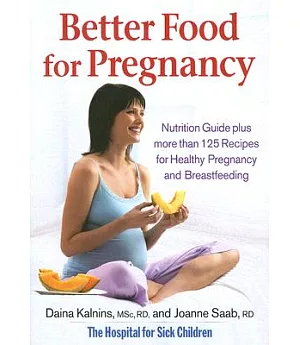 Better Food for Pregnancy: Nutrition Guide Plus more than 125 Recipes for Healthy Pregnancy and Breastfeeding