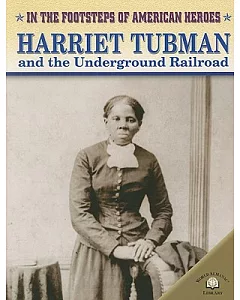 Harriet Tubman And the Underground Railroad
