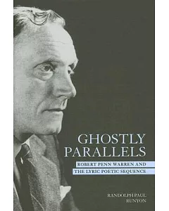 Ghostly Parallels: Robert Penn Warren And the Lyric Poetic Sequence