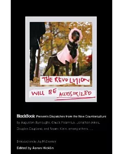 The Revolution Will Be Accessorized: Blackbook Presents Dispatches from the New Counterculture