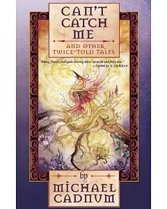 Can’t Catch Me: And Other Twice-told Tales