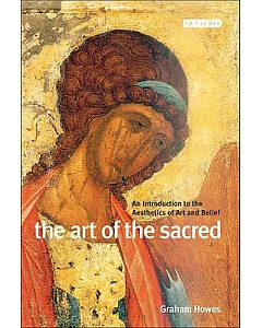 The Art of the Sacred: An Introduction to the Aesthetics of Art And Belief