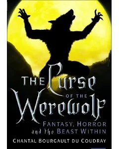 The Curse of the Werewolf: Fantasy, Horror, and the Beast Within