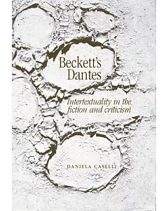 Beckett’s Dantes: Intertexuality in the Fiction And Criticism