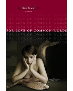For Love of Common Words: Poems