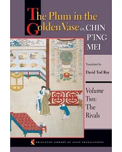 The Plum in the Golden Vase Or, Chin P’ing Mei: The Rivals