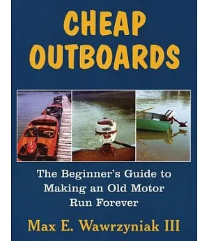Cheap Outboards: The Beginner’s Guide to Making an Old Motor Run Forever
