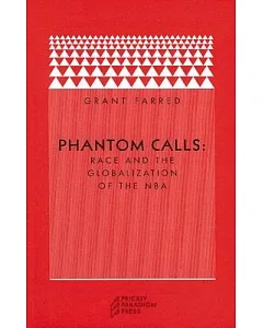 Phantom Calls: Race And the Globalization of the Nba