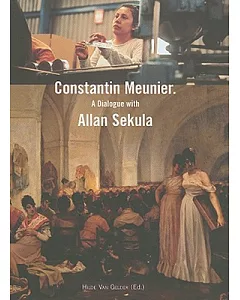 Constantin Meunier: A Dialogue With Allan Sekula