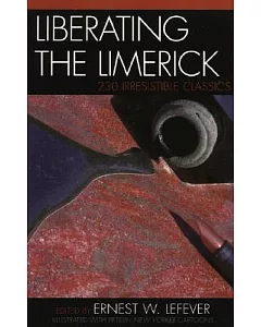 Liberating the Limerick: 230 Irresistible Classics