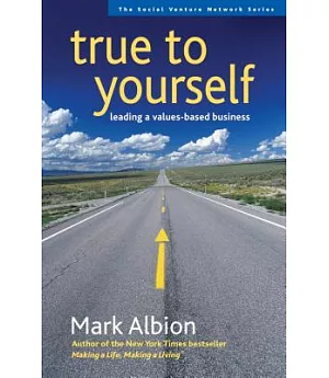 True to Yourself: Leading A Values-Based Business