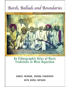 Bards, Ballads And Boundaries: An Ethnographic Atlas of Music Traditions in West Rajasthan