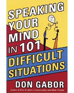Speaking Your Mind in 101 Difficult Situations