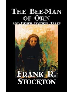 The Bee-man of Orn And Other Fanciful Tales