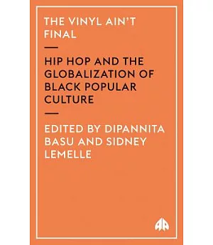 The Vinyl Ain’t Final: Hip Hop And the Globalisation of Black Popular Culture