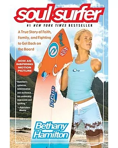 Soul Surfer: A True Story of Faith, Family, And Fighting to Get Back on the Board