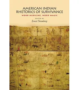 American Indian Rhetorics of Survivance: Word Medicine, Word Magic