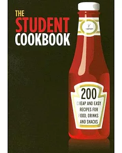 The Student Cookbook: 200 Cheap And Easy Recipes for Food, Drinks And Snacks