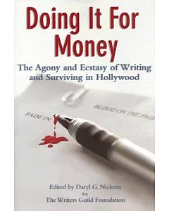 Doing It for Money: The Agony and Ecstasy of Writing and Surviving in Hollywood
