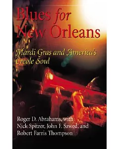 Blues for New Orleans: Mardi Gras And America’s Creole Soul