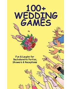100+ Wedding Games: Fun & Laughs for Bachelorette Parties, Showers & Receptions