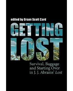Getting Lost: Survival, Baggage, And Starting over in J. J. Abrams’ lost