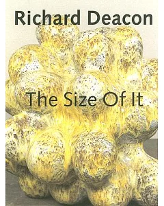 Richard Deacon: The Size of It
