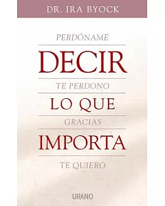 Decir Lo Que Importa / the Four Things That Matter Most
