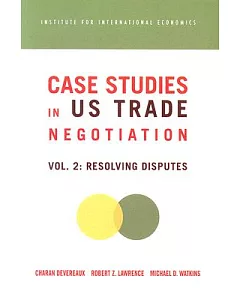 Case Studies in U S Trade Negotians: Resolving Disputes
