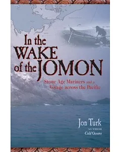 In the Wake of the Jomon: Stone Age Mariners And a Voyage Across the Pacific