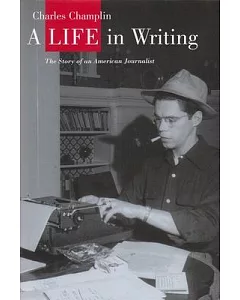 A Life in Writing: The Story of an American Journalist