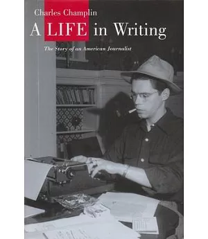 A Life in Writing: The Story of an American Journalist