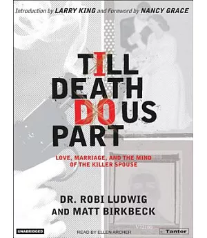 Till Death Do Us Part: Love, Marriage, And the Mind of the Killer Spouse