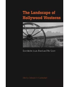 Landscape of Hollywood Westerns: Ecocriticism in an American Film Genre