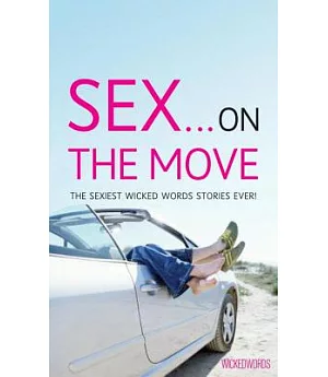 Sex on the Move: A Wicked Wrods short-story collection