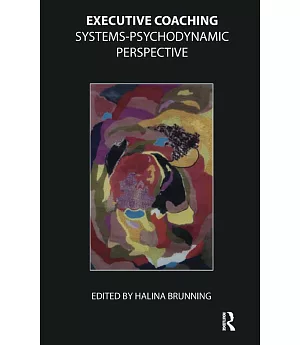 Executive Coaching: Systems-Psychodynamic Perspective