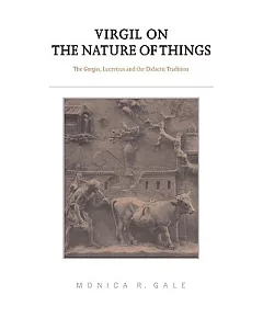 Virgil on the Nature of Things: The georgics, Lucretius And the Didactic Tradition