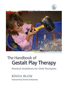 The Handbook of Gestalt Play Therapy: Practical Guidelines for Child Therapists