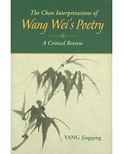 The Chan Interpretations of Wang Wei’s Poetry: A Critical Review