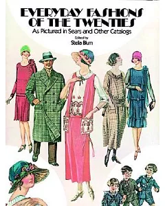 Everyday Fashions of the Twenties As Pictured in Sears and Other Catalogs