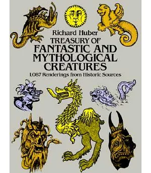 Treasury of Fantastic and Mythological Creatures: 1087 Renderings from Historic Sources