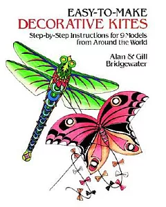 Easy-To-Make Decorative Kites: Step-By-Step Instructions for 9 Models from Around the World