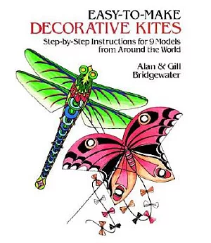 Easy-To-Make Decorative Kites: Step-By-Step Instructions for 9 Models from Around the World