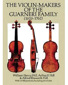 The Violin Makers of the Guarneri Family, 1626-1762